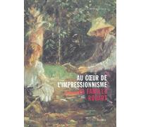 Au coeur de l'impressionnisme. La famille Rouart