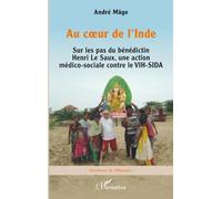 Au coeur de l'Inde: Sur les pas du bénédictin Henri le Saux, une action médico-sociale contre le VIH-SIDA