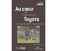 Au coeur de l'ingénierie Toyota Le chasseur-philosophe et l'ingénieur-paysan - Cécile Roche - L'harmattan - broché - Etude