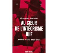 Au coeur de l'intégrisme juif: France, Israël, États-Unis