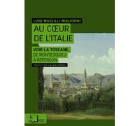 Au Coeur de l'Italie Voir la Toscane,De Montesquieu A... - Luigi Mascilli Migliorini - Rue D'ulm Eds - broché - Essai