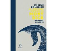 Au coeur de l'océan - La véritable histoire de Moby Dick Nathaniel Philbrick (Auteur), Gérald Messadié (Traduction), Catherine Poulain (Préface)