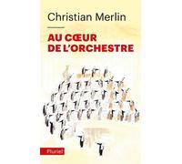 Au coeur de l'orchestre - Christian Merlin - Hachette Pluriel Reference - Poche - Essai
