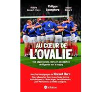 Au coeur de l'ovalie - 150 mots, expressions et anecdotes de légende sur le rugby