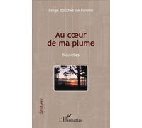Serge Bouchet De Fareins – Au coeur de ma plume – Nouvelles – Broché