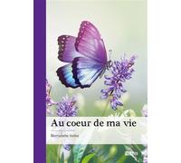 Au coeur de ma vie - Bernadette Vallée - Publibook - broché - Poésie
