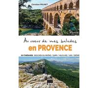 AU COEUR DE MES BALADES EN PROVENCE 60 ITINERAIRES