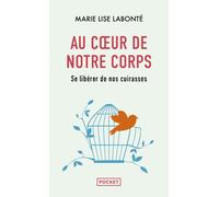 Au coeur de notre corps Se libérer de nos cuirasses - Marie Lise Labonté - Pocket - Poche - Guide