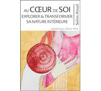 Au Coeur de Soi - Explorer & Transformer sa nature intérieure