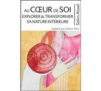 Au Coeur de Soi - Explorer & Transformer sa nature intérieure Selim Aïssel (Auteur)