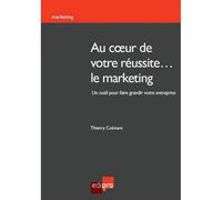 Au coeur de votre réussite... le marketing Un outil pour faire grandir votre entreprise - Colmant t. - Edi Pro - broché - Etude