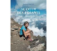 Au coeur des 4 géants - Tome 2 Nouvelle Odyssée - Audrey Bacile - Trois Colonnes - broché - Témoignage