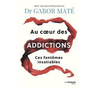 Au coeur des addictions - Gabor Maté - Tredaniel La Maisnie - broché - Essai