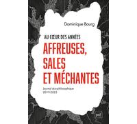 Au coeur des années affreuses, sales et méchantes: Journal éco-philosophique (2019-2023)