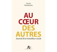 Au coeur des autres. Journal d'un travailleur social Xavier Bouchereau (Auteur)
