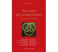 Au Coeur Des Controverses - Des Sciences À L'action