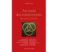 Au coeur des controverses Des sciences à l'action - Collectif - Actes sud - broché - Essai