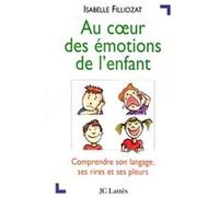 Au coeur des émotions de l'enfant Isabelle Filliozat (Auteur)