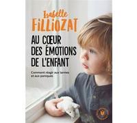 Au coeur des émotions de l'enfant Isabelle Filliozat (Auteur)