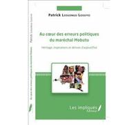 Au coeur des erreurs politiques du maréchal Mobutu Patrick Lossongo Lossiyo (Auteur)