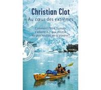 Au coeur des extrêmes Christian Clot (Auteur)