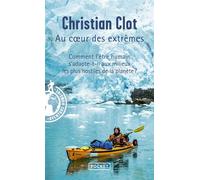 Au coeur des extrêmes - Christian Clot - Pocket - Poche - Récit