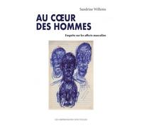 Au Coeur Des Hommes - Enquête Sur Les Affects Masculins
