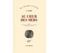 Samuel Joseph Agnon, traduit par Emmanuel Moses – Au cœur des mers – Roman – Broché (Gallimard)