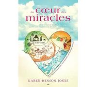 Au coeur des miracles - Mon retour à la vie après une expérience de mort imminente