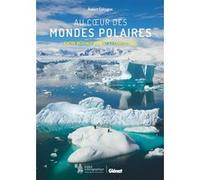 Au coeur des mondes polaires Robert Calcagno (Auteur)