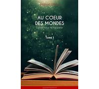 Au coeur des mondes, tome I
