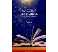 Au coeur des mondes, tome II