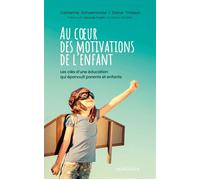Au coeur des motivations de l'enfant Les clés d'une éducation qui épanouit parents et enfants - Catherine Schwennicke - Mardaga - broché - Etude