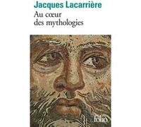 Au coeur des mythologies Jacques Lacarrière (Auteur)