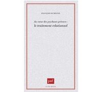 Au coeur des psychoses précoces : le traitement relationnel François Dumesnil (Auteur)