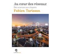 Au Coeur Des Réseaux - Des Sciences Aux Citoyens
