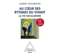 Au Coeur Des Rythmes Du Vivant - La Vie Oscillatoire