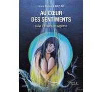 Au coeur des sentiments Suivi d'Éclats de sagesse - Marie Florence Mazeau - Baudelaire - broché - Nouvelles