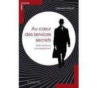 Au coeur des services secrets-idees recues sur le renseignem Gérald Arboit (Auteur)