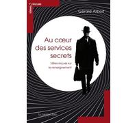 Au Coeur Des Services Secrets - Idées Reçues Sur Le Renseignement