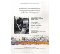 Au Coeur Des Sites Mésolithiques : Entre Processus Taphonomiques Et Données Archéologiques - Actes De La Table-Ronde Internationale De Besançon (Doubs, France), Hommages Au Professeur André...