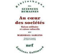 Marshall David Sahlins – Au coeur des sociétés – Raison utilitaire et raison culturelle