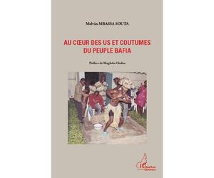 Au coeur des us et coutumes du peuple Bafia - Melvin Mbassa Souta - L'harmattan - broché - Livre
