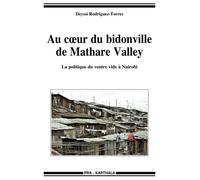 Au Coeur Du Bidonville De Mathare Valley - La Politique Du Ventre Vide À Nairobi