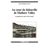 Au Coeur Du Bidonville De Mathare Valley - La Politique Du Ventre Vide À Nairobi