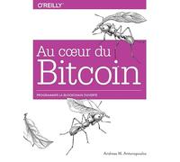 Au coeur de Bitcoin: Programmer la Blockchain ouverte