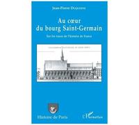 Au Coeur Du Bourg Saint-Germain - Sur Les Traces De L'histoire De France