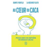 Au coeur du caca: Pour une vie entière de beaux cacas