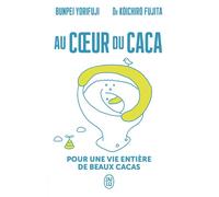 Au coeur du caca Pour une vie entière de beaux cacas - Koichiro Fujita - J'ai Lu - Poche - Guide