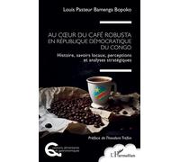 Au coeur du café robusta en République démocratique du Congo: Histoire, savoirs locaux, perceptions et analyses stratégiques